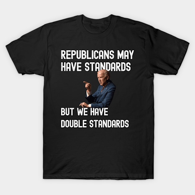 Double Standard Anti Biden Pro Trump 2020 For President Gift T-Shirt by VDK Merch